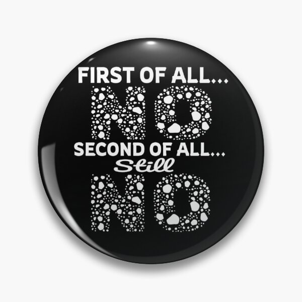 Item preview, First Of All No Second Of All Still No designed and sold by Roomshoping.