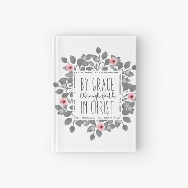 By Grace, Through Faith, In Christ Hardcover Journal