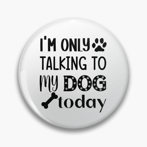 Item preview, I'm Only Talking to My Dog Today Dog Lover Gift designed and sold by SaritasShop.