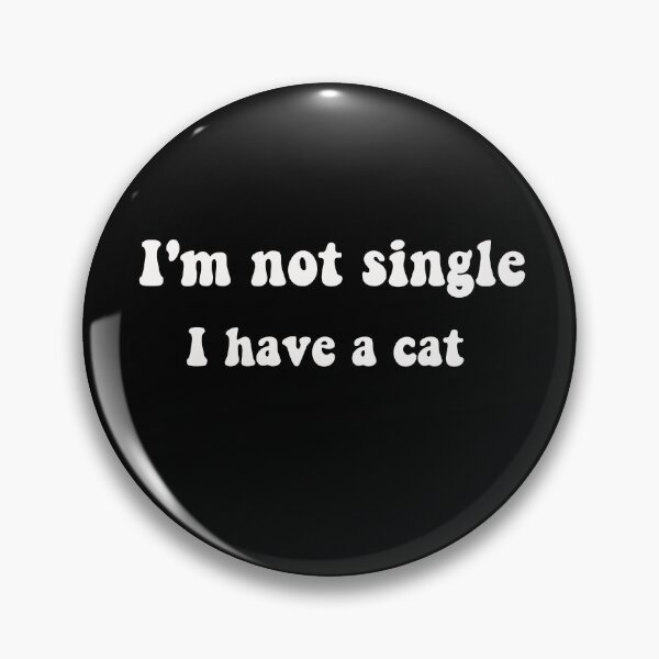 Item preview, i'm not single i have a cat, Funny Love Cats, cat mom designed and sold by deniro1.