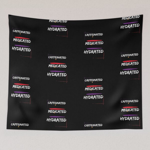 Item preview, Caffeinated, medicated, hydrated  designed and sold by Reizan11.