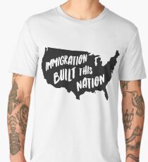 Immigration Built This Nation Pro Immigrant T-Shirt Men's Premium T-Shirt