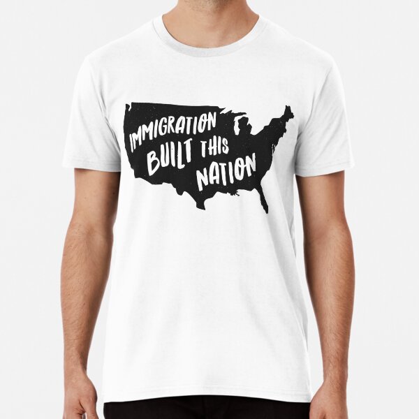 Immigration Built This Nation Pro Immigrant T-Shirt Premium T-Shirt