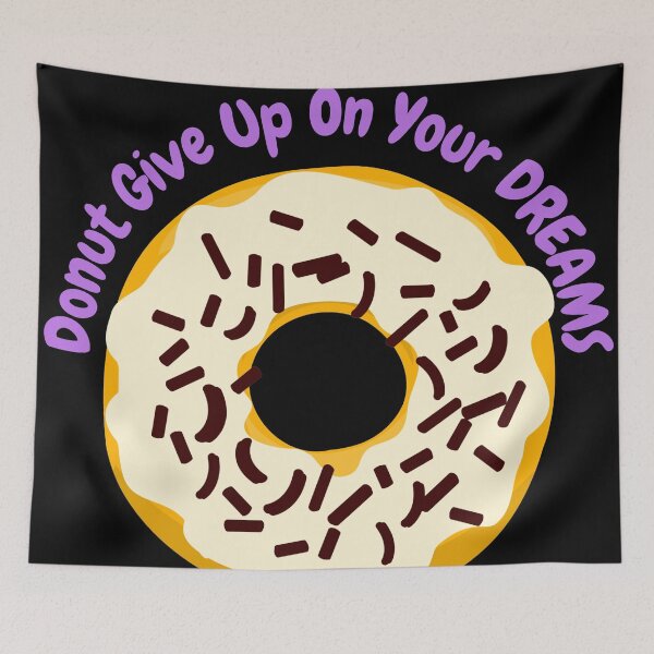 Item preview, DoNut Give Up On Your Dreams designed and sold by MY HAPPY PLACE .