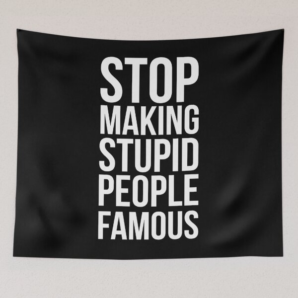 Item preview, Stop Making Stupid People Famous designed and sold by PSstudio.