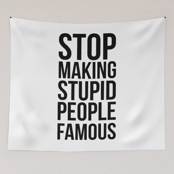 Item preview, Stop Making Stupid People Famous designed and sold by PSstudio.