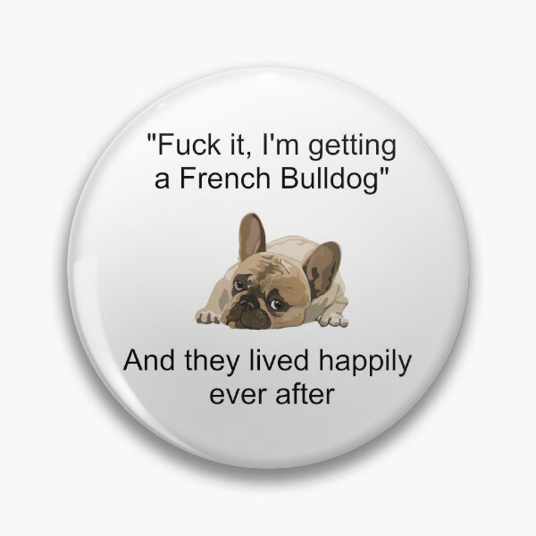 Item preview, Fuck it, I'm Getting a Frenchie - French Bulldog Love, Frenchies, Best Dog Ever designed and sold by art-in-a-bottle.