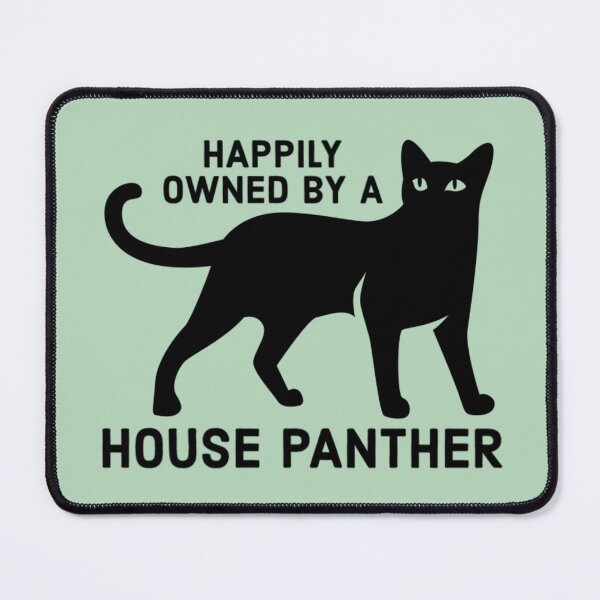 Item preview, Happily Owned By a House Panther designed and sold by MannyShop.