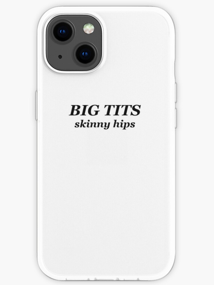 big tits, skinny hips iPhone Case for Sale by jnucks18