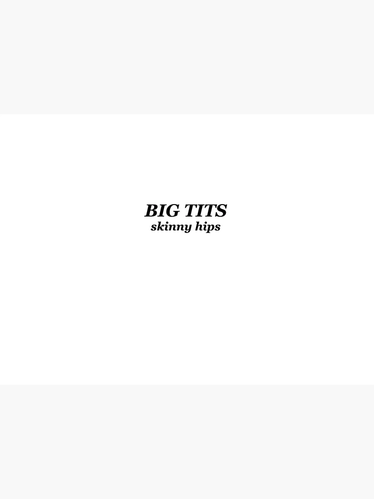 big tits, skinny hips Sticker for Sale by jnucks18