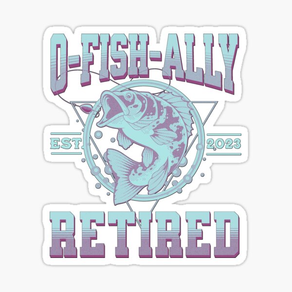 Ofishally Retired Fisherman Stickers for Sale