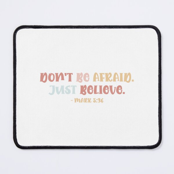 Item preview, Don't be afraid. Just believe. - Mark 5:36 designed and sold by GMM Designs.