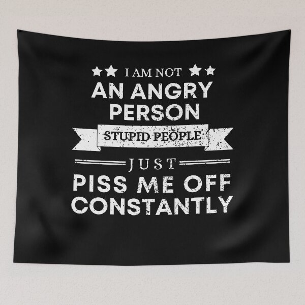 Item preview, I am Not an Angry Person Stupid People Just Piss Me Off designed and sold by Uaryan.