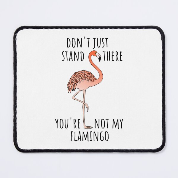 Item preview, Don't just stand there, you're not my flamingo (light background) designed and sold by Jeeb-Arts.
