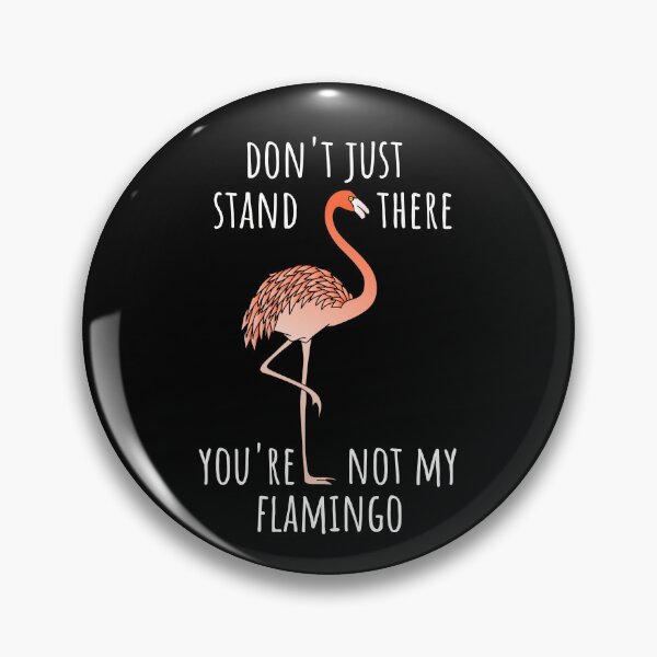 Item preview, Don't just stand there, you're not my flamingo (dark background) designed and sold by Jeeb-Arts.