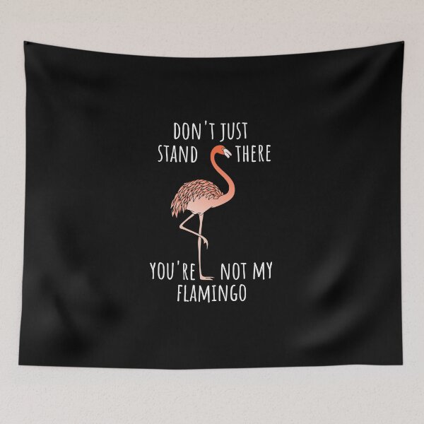 Item preview, Don't just stand there, you're not my flamingo (dark background) designed and sold by Jeeb-Arts.