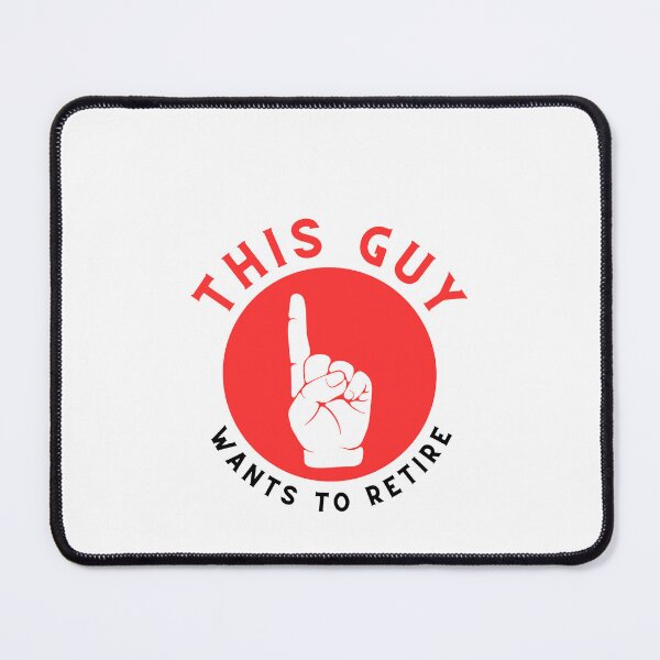 Item preview, This Guy Wants to Retire designed and sold by mkzmerch.