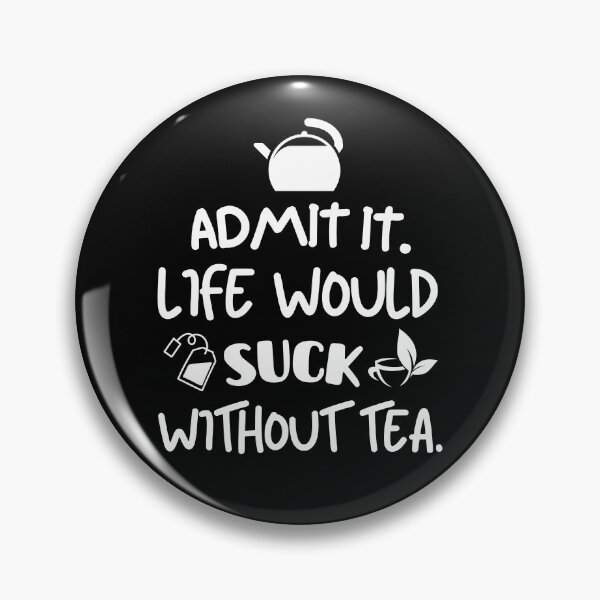 Item preview, Life would suck without tea. designed and sold by mksjr.