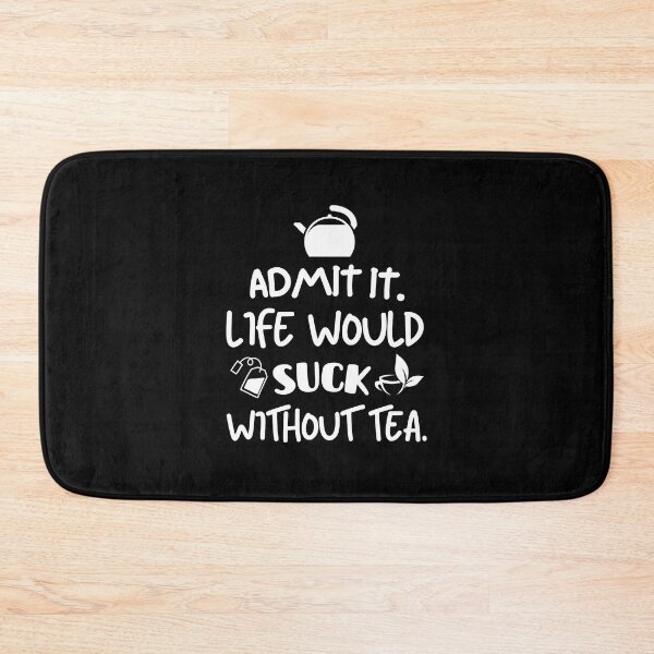 Item preview, Life would suck without tea. designed and sold by mksjr.