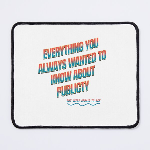 Item preview, Everything you always wanted to know about publicity but were afraid to ask but were afraid to ask designed and sold by Jafues-Design.