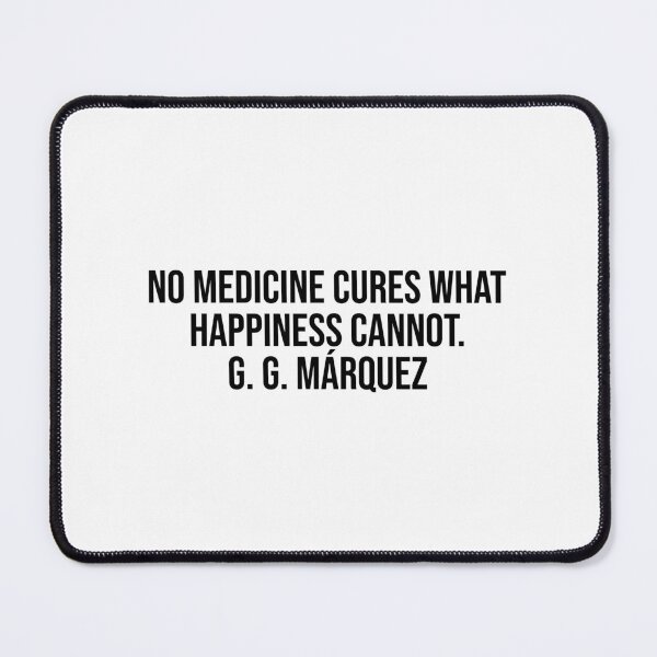 Item preview, No medicine cures what happiness cannot. G. G. Márquez designed and sold by LiteraryQuotes.