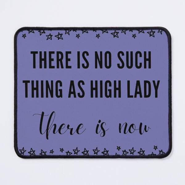 Item preview, "There is no such thing as High Lady. There is now." Feyre ACOTAR Quote designed and sold by awe-someA.