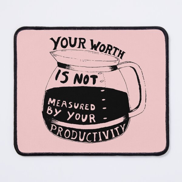 Item preview, Your Worth Is Not Measured By Your Productivity 2 designed and sold by AbundanceSeed.