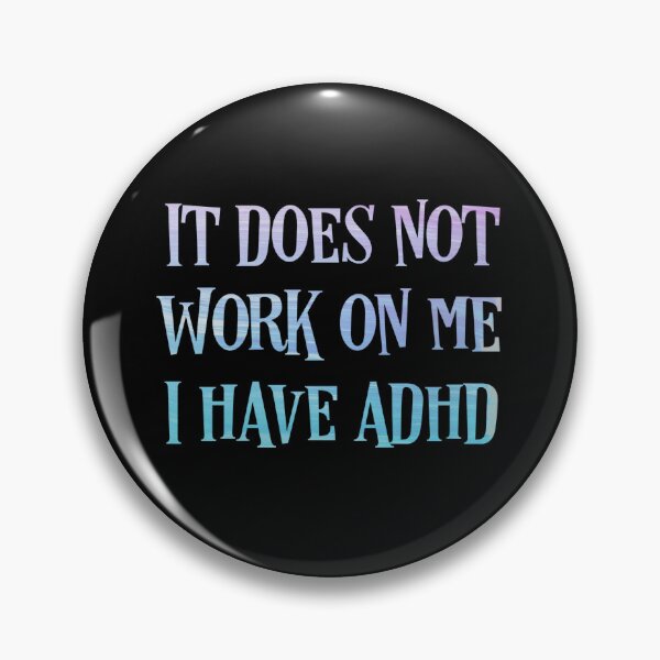 Item preview, Funny ADHD QUOTE for people who don’t understand ADHD - It does not work on me I have ADHD - Attention Deficit HyperActive Disorder | Neurodiversity | Neurodivergent | Neurodiverse designed and sold by MJDezigns.