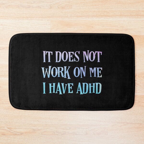 Item preview, Funny ADHD QUOTE for people who don’t understand ADHD - It does not work on me I have ADHD - Attention Deficit HyperActive Disorder | Neurodiversity | Neurodivergent | Neurodiverse designed and sold by MJDezigns.