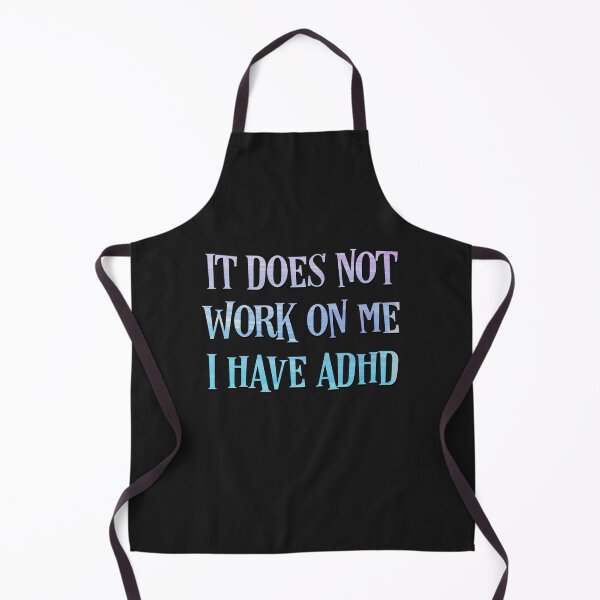 Item preview, Funny ADHD QUOTE for people who don’t understand ADHD - It does not work on me I have ADHD - Attention Deficit HyperActive Disorder | Neurodiversity | Neurodivergent | Neurodiverse designed and sold by MJDezigns.