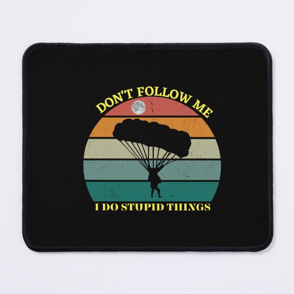 Item preview, Copy of Don't Follow me, I do stupid things.sky diving designed and sold by Sahil Randhawa.