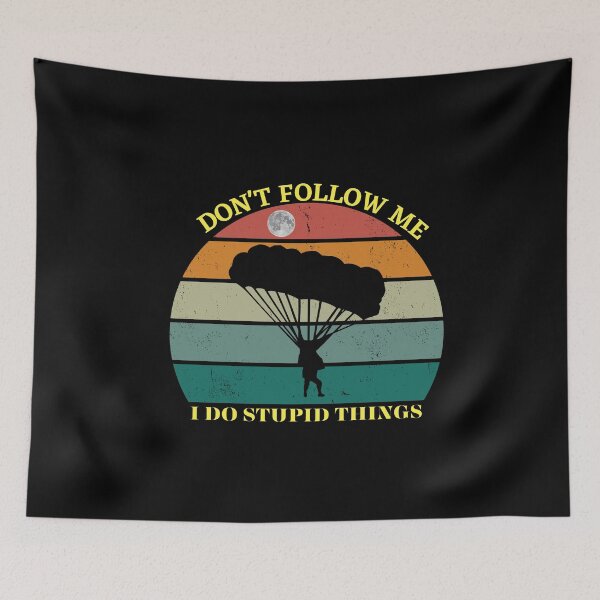 Item preview, Copy of Don't Follow me, I do stupid things.sky diving designed and sold by Sahil Randhawa.