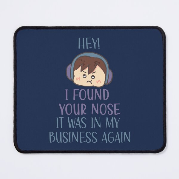 Item preview, Hey I Found Your Nose It Was In My Business Again designed and sold by g v.