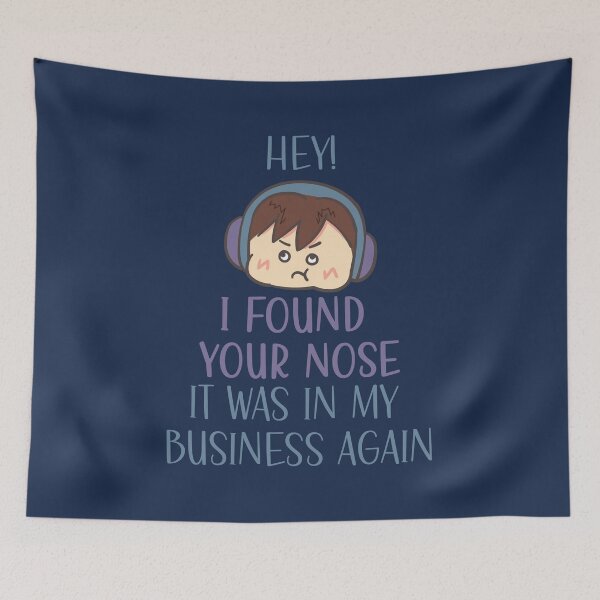 Item preview, Hey I Found Your Nose It Was In My Business Again designed and sold by g v.