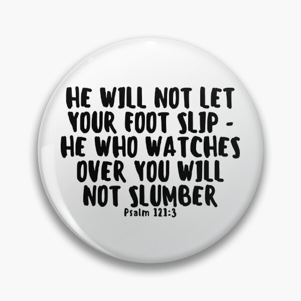 Item preview, He will not let your foot slip he who watches over you will not slumber Psalm 121:3 Bible Verse designed and sold by MNMLworks.