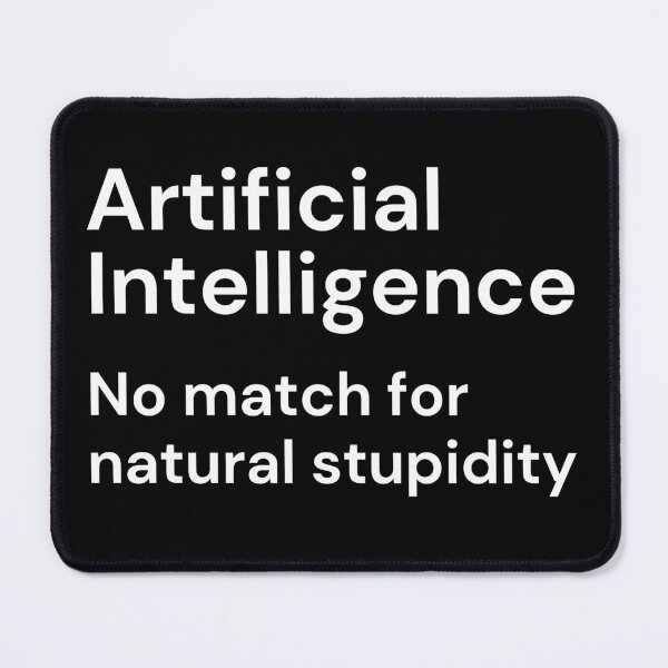 Item preview, Artificial Intelligence. No match for natural stupidity (white lettering) designed and sold by DistinctDesignz.