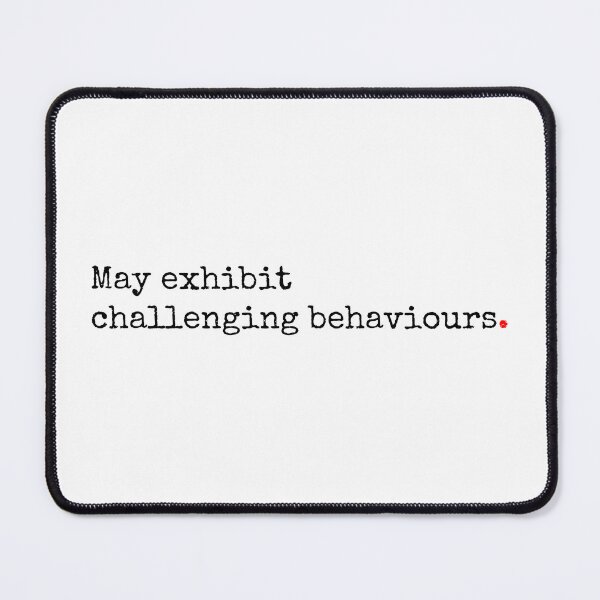 Item preview, May Exhibit Challenging Behaviours designed and sold by SW-WordWarThree.