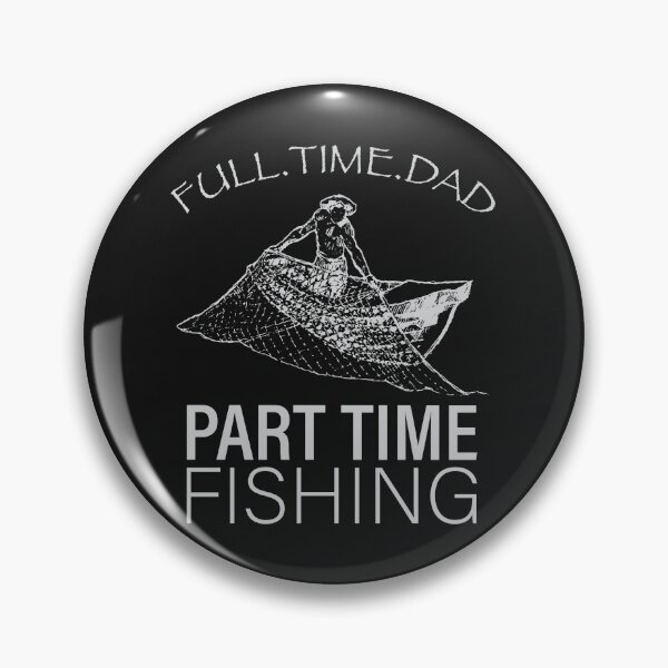 Item preview, Dad Fishing Full Time Dad Part Time Fishing Net Funny Dad  designed and sold by Get A Wear  Shop.