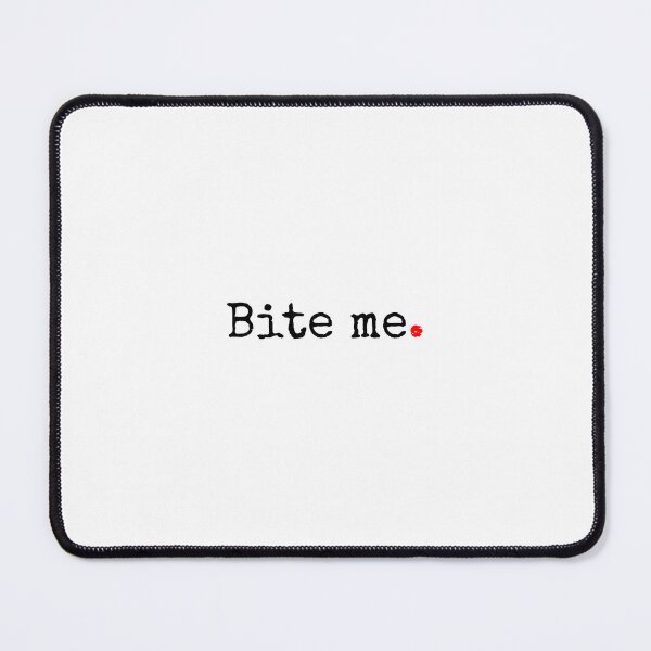 Item preview, Bite Me designed and sold by SW-WordWarThree.