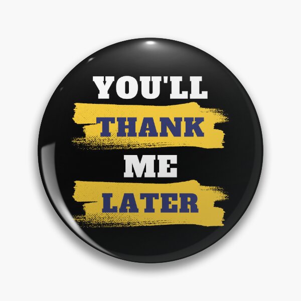 Item preview, You'll Thank Me Later designed and sold by Tshirt-Zone.