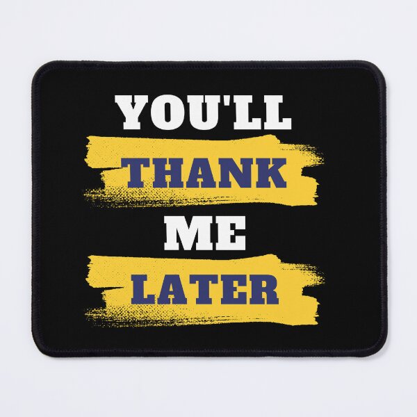 Item preview, You'll Thank Me Later designed and sold by Tshirt-Zone.
