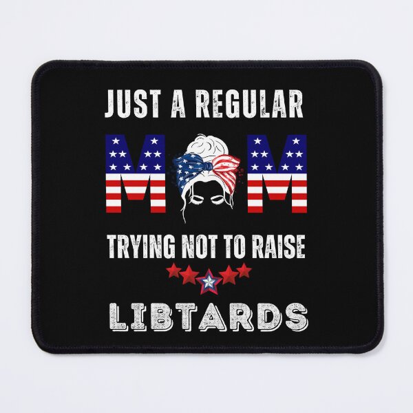 Item preview, Just a Regular Mom Trying Not To Raise Libtards T-Shirt/ Conservative USA T-Shirt/ Rally T-Shirt/ Mother's Day T-Shirt/ Conservative Mom Tee/Homeschool Mom T-Shirt designed and sold by The Bored Buffoon.