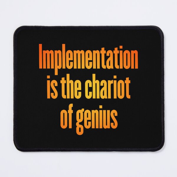 Item preview, Implementation is the chariot of genius. v.4 designed and sold by x1brett.