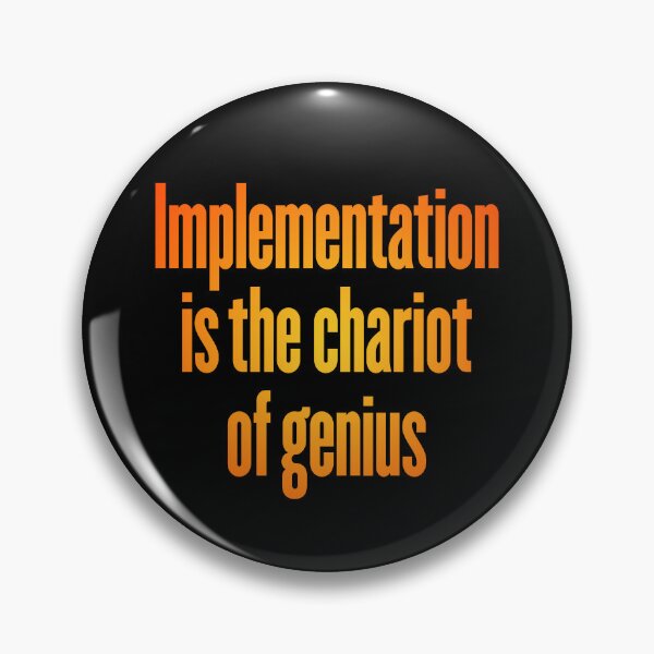 Item preview, Implementation is the chariot of genius. v.4 designed and sold by x1brett.