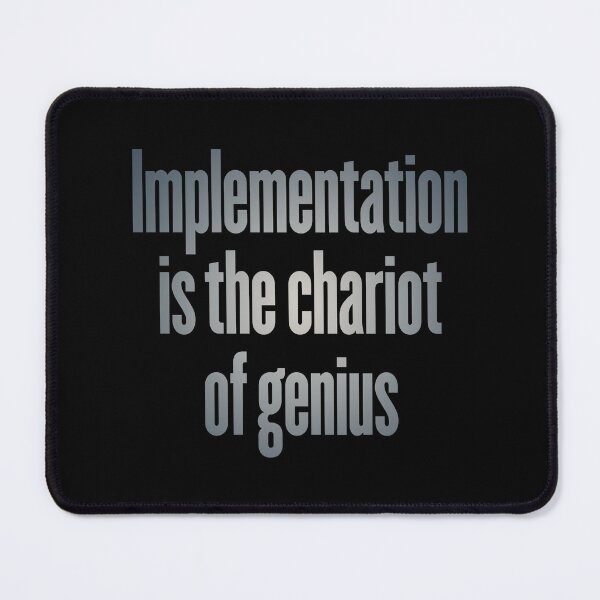 Item preview, Implementation is the chariot of genius. v.6 designed and sold by x1brett.
