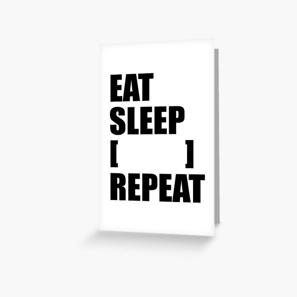 Item preview, Eat Sleep BLANK Repeat designed and sold by miljan.