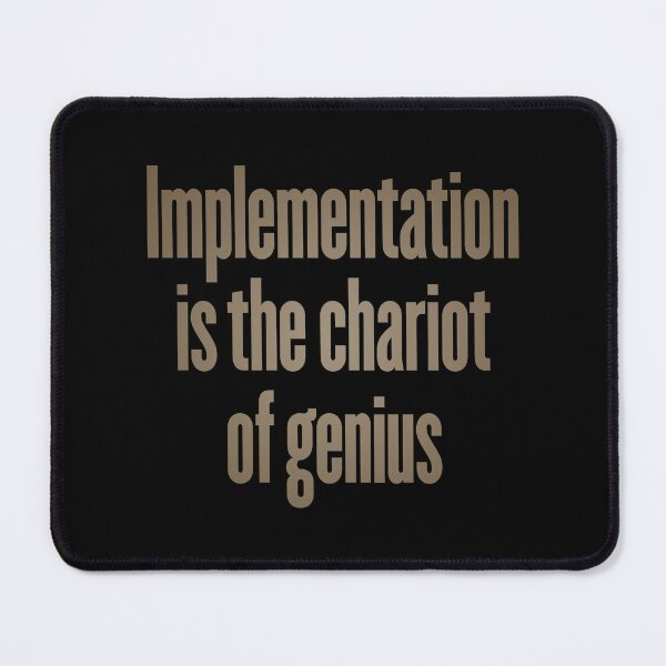 Item preview, Implementation is the chariot of genius. v.7 designed and sold by x1brett.