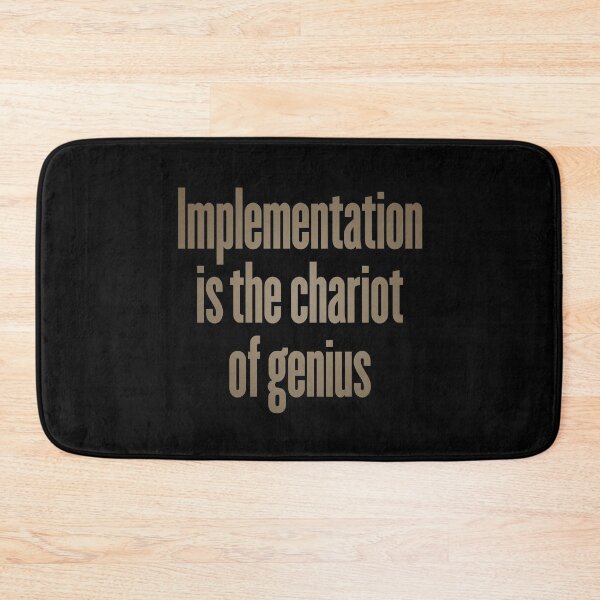 Item preview, Implementation is the chariot of genius. v.7 designed and sold by x1brett.