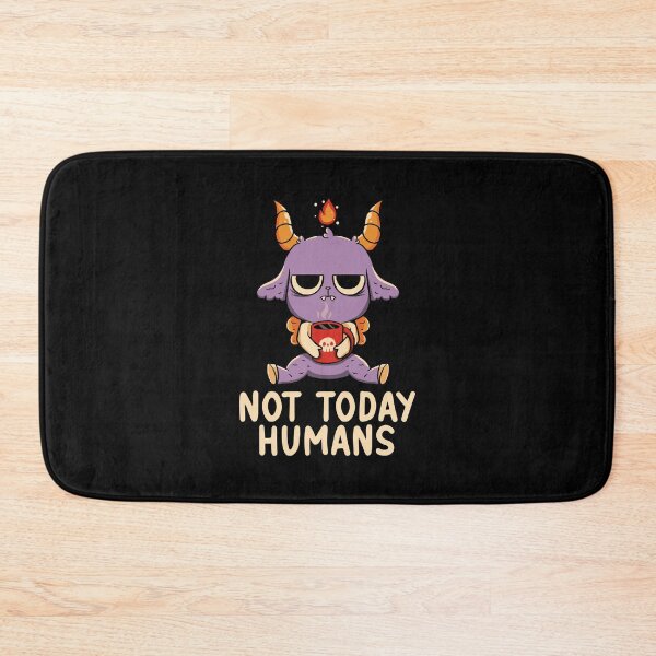 Item preview, Not Today Humans by Tobe Fonseca designed and sold by Tobe Fonseca®.