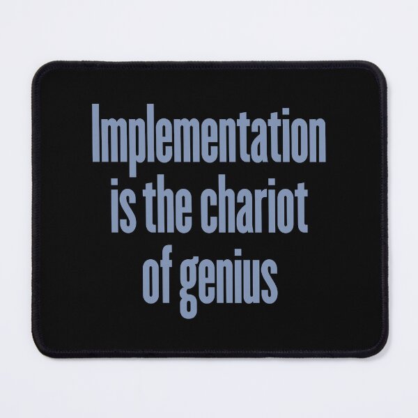 Item preview, Implementation is the chariot of genius. v.8 designed and sold by x1brett.